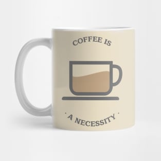 Coffee is a necessity Mug